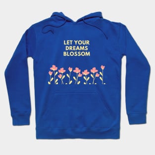 Let Your Dreams Blossom (Blue) Hoodie